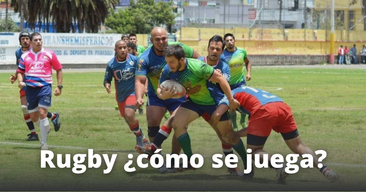 Rugby ¿cómo se juega?